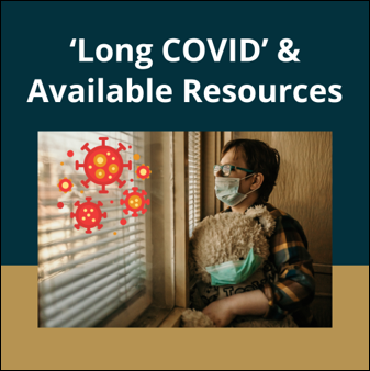 'Long COVID' and available resources. Child wearing a face mask looks out a window. 